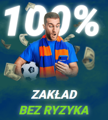 100% ZAKLAD BEZ RYZYKA